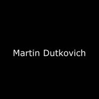 Martin Dutkovich by Martin Dutkovich